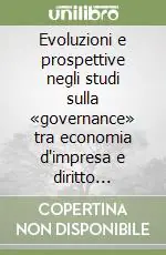 Sconto Evoluzioni e prospettive negli studi sulla «governance» tra economia d‘impresa e diritto societario