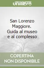 Reso Gratuito San Lorenzo Maggiore. Guida al museo e al complesso