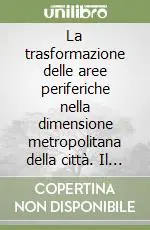 La trasformazione delle aree periferiche nella dimensione metropolitana della città. Il caso-studio di Napoli Est. Ediz. italiana e francese Offerta Del Giorno