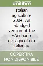 Ultima Occasione Italian agriculture 2004. An abridged version of the «Annuario dell‘agricoltura italiana»