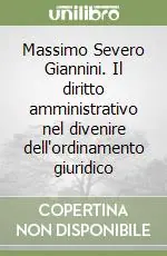 Compra Adesso Massimo Severo Giannini. Il diritto amministrativo nel divenire dell‘ordinamento giuridico