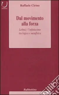 Esclusivo Dal movimento alla forza. Leibniz l‘infinitesimo tra logica e metafisica