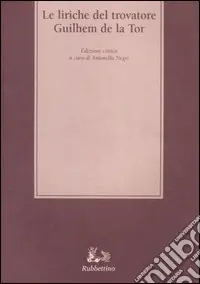 Soddisfatti O Rimborsati Le liriche del trovatore Guilhem de la Tor. Ediz. critica