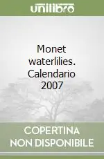 Quantità Limitata Monet waterlilies. Calendario 2007