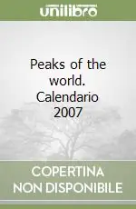 Soddisfatti O Rimborsati Peaks of the world. Calendario 2007