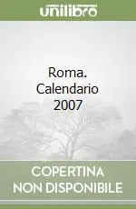 Roma. Calendario 2007 Quantità Limitata