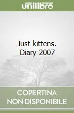 Just kittens. Diary 2007 Offerta Speciale