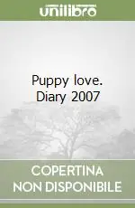 Puppy love. Diary 2007 Occasione