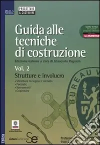 Professionale Guida alle tecniche di costruzione. Vol. 2 Strutture e involucro