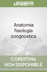 Acquista Ora Anatomia fisiologia zoognostica