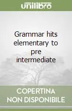Grammar hits elementary to pre intermediate Prezzo Scontato