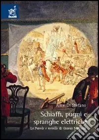 Offerta Lampo Schiaffi, pugni e spranghe elettriche. Le favole e novelle di Giosuè Matteini