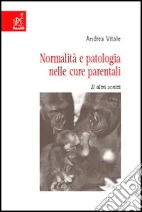 Offerta Normalità e patologia nelle cure parentali. E altri scritti