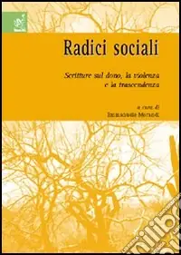 Compra Online Radici sociali. Scritture sul dono, la violenza e la trascendenza