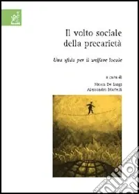 Il volto sociale della precarietà. Una sfida per il welfare locale Compra Online