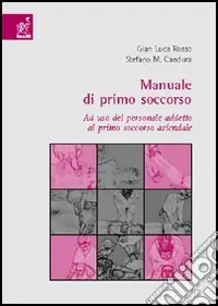 Manuale di primo soccorso. Ad uso del personale addetto al primo soccorso aziendale Promozione Esclusiva