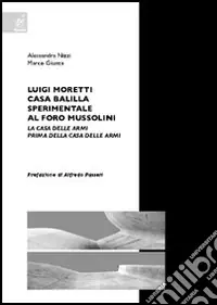 Non Perdere Luigi Moretti. Casa Balilla sperimentale al Foro Mussolini. La Casa delle Armi prima della Casa delle Armi