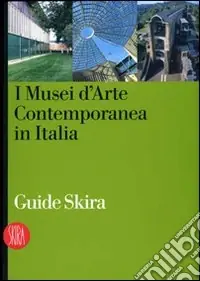 I musei d‘arte contemporanea in Italia. Ediz. illustrata Offerta