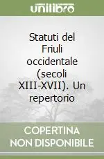 Ultimissimo Modello Statuti del Friuli occidentale (secoli XIII-XVII). Un repertorio