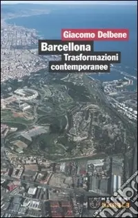 Barcellona. Trasformazioni contemporanee. Ediz. illustrata Promo Stagionale
