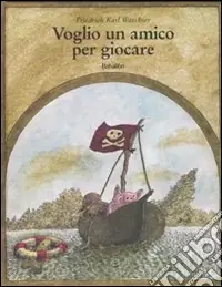 Ordina Subito Voglio un amico per giocare. Ediz. illustrata