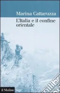 L‘Italia e il confine orientale 1866-2006 Ordina Subito