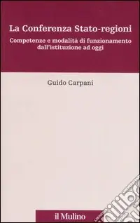 La Conferenza Stato-regioni. Competenze e modalità di funzionamento dall‘istuzione ad oggi Prezzo Conveniente