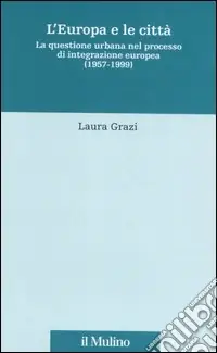 Sconto L‘Europa e le città. La questione urbana nel processo di integrazione europea (1957-1999)
