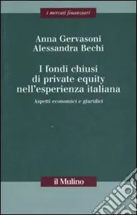 Soddisfatti O Rimborsati I fondi chiusi di private equity nell‘esperienza italiana. Aspetti economici e giuridici