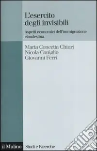 L‘esercito degli invisibili. Aspetti economici dell‘immigrazione clandestina Promozione