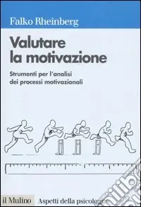 Valutare la motivazione. Strumenti per l‘analisi dei processi motivazionali Prezzo Conveniente