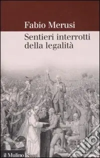 Sentieri interrotti della legalità. La decostruzione del diritto amministrativo Subito Disponibile