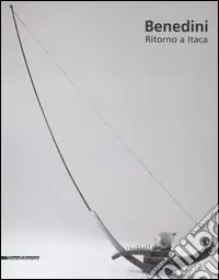 Compra Adesso Gabriella Benedini. Ritorno a Itaca. Catalogo della mostra (Cremona, 28 ottobre 2006-14 gennaio 2007)