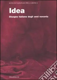 Non Perdere Idea. Disegno italiano degli anni novanta. Catalogo della mostra (Roma, dicembre 2006-gennaio 2007; Torino, 1 febbraio-23 febbraio 2007). Ed. italiana e inglese. Ediz. bilingue