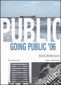 Saldi Going public ‘06. Atlante mediterraneo-Mediterranean Atlas. Ediz. italiana e inglese