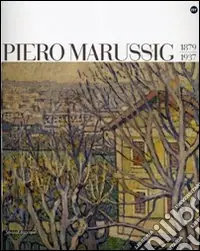 Compra Oggi Stesso Piero Marussig 1879-1937. Catalogo della mostra (Trieste, 24 novembre 2006-29 gennaio 2007). Ediz. illustrata