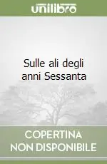 Sulle ali degli anni Sessanta Popolare