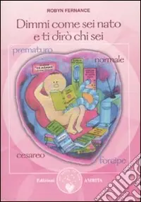 Più Venduto Dimmi come sei nato e ti dirò chi sei