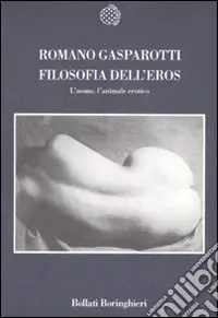 Soddisfatti O Rimborsati Filosofia dell‘eros. L‘uomo, l‘animale erotico