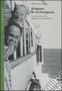 Sconto Il ragazzo di via Panisperna. L‘avventurosa vita del fisico Franco Rasetti