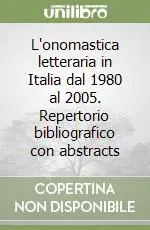 Quantità Limitata L‘onomastica letteraria in Italia dal 1980 al 2005. Repertorio bibliografico con abstracts