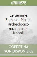 Acquista Ora Le gemme Farnese. Museo archeologico nazionale di Napoli