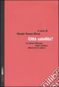 Esclusivo Città satellite? Le Laives d‘Europa quale sviluppo attraverso la cultura