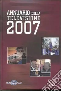 Annuario della televisione 2007. Ediz. illustrata Prezzo Di Fabbrica