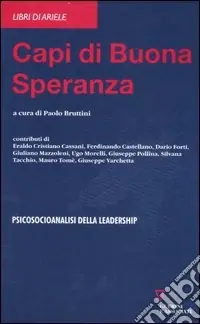 Capi di buona speranza. Psicoanalisi della leadership Acquista Ora