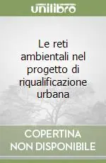 Subito Disponibile Le reti ambientali nel progetto di riqualificazione urbana