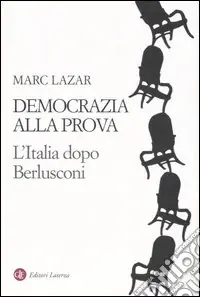 Democrazia alla prova. L‘Italia dopo Berlusconi Reso Gratuito