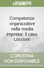 Competenze organizzative nella media impresa il caso Loccioni Prezzo Di Fabbrica