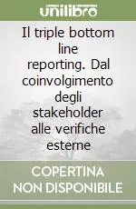 Acquista Ora Il triple bottom line reporting. Dal coinvolgimento degli stakeholder alle verifiche esterne
