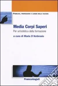 Media corpi saperi. Per un‘estetica della formazione Spedizione Espresso